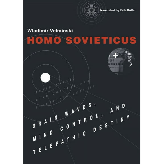 Homo Sovieticus : Brain Waves, Mind Control, and Telepathic Destiny (Paperback)