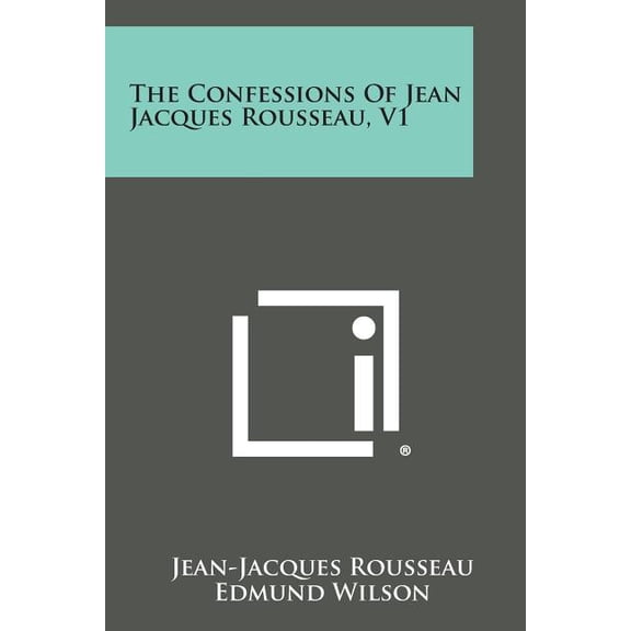 The Confessions of Jean Jacques Rousseau, V1 (Paperback)