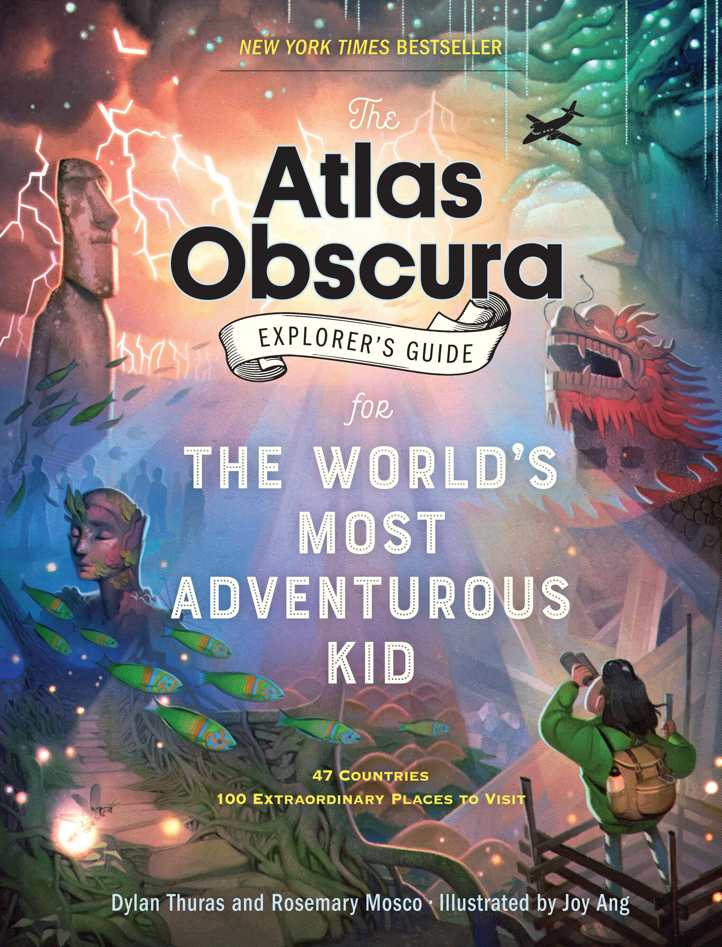 Atlas Obscura Explorer?s Guide for the World?s Most Adventurous Kid