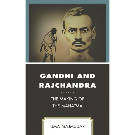 Explorations in Indic Traditions: Theolo Gandhi and Rajchandra: The Making of the Mahatma, (Hardcover)