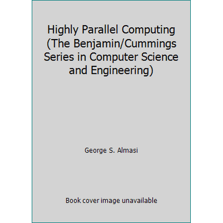 Highly Parallel Computing (The Benjamin/Cummings Series in Computer Science and Engineering), Used [Hardcover]