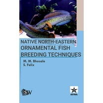 Native North-Eastern Ornamental Fish Breeding Techniques, (Hardcover)