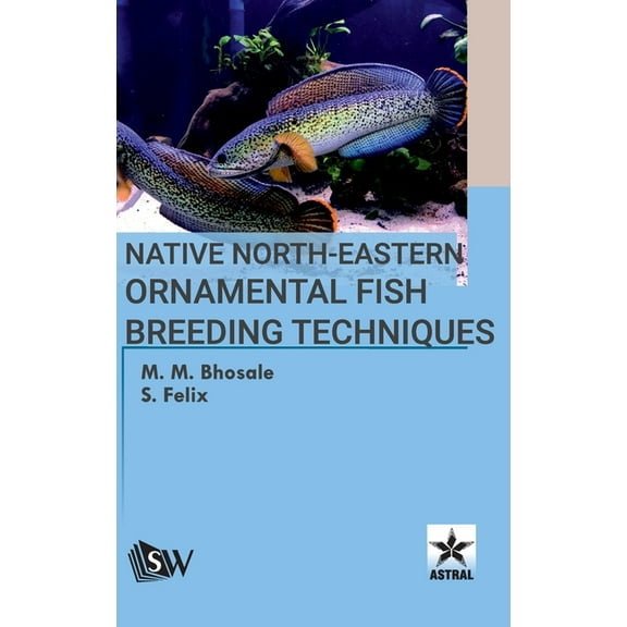 Native North-Eastern Ornamental Fish Breeding Techniques, (Hardcover)