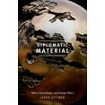 thumbnail image 1 of Diplomatic Material: Affect, Assemblage, and Foreign Policy, 1 of 1
