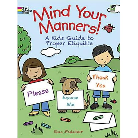 Mind Your Manners! : A Kid's Guide to Proper