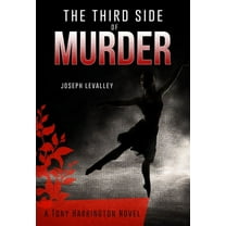 A Tony Harrington Novel The Third Side of Murder, Book 3, (Hardcover)