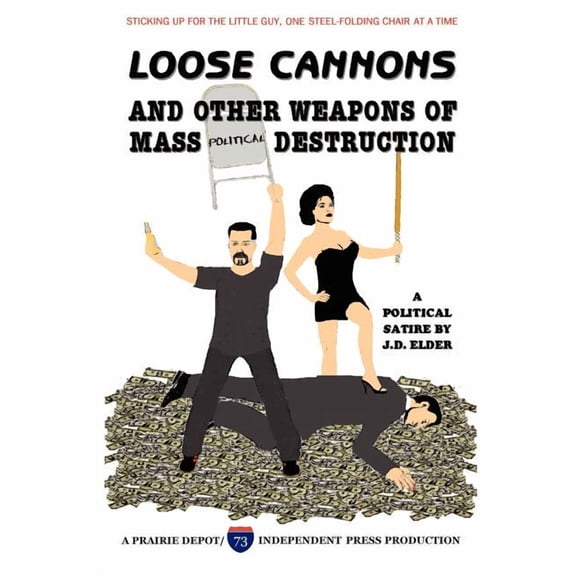 Loose Cannons and Other Weapons of Mass Political Destruction (Paperback)