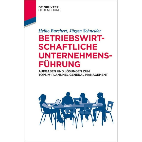 Lehr- Und Handbücher Der Wirtschaftswiss Betriebswirtschaftliche Unternehmensführung: Aufgaben Und Lösungen Zum Topsim-Planspiel General Management, (Paperback)