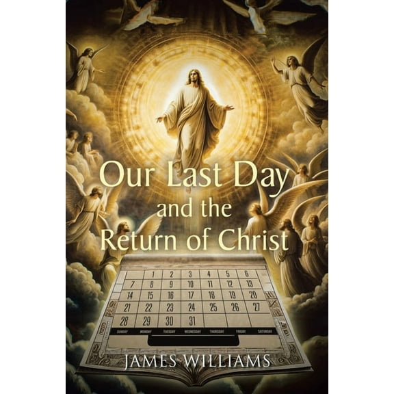 Our Last Day and the Return of Christ, (Paperback)