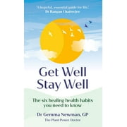 Get Well, Stay Well : The six healing health habits you need to know (Hardcover)