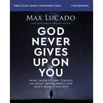 God Never Gives Up on You Bible Study Guide Plus Streaming Video: What Jacob's Story Teaches Us about Grace, Mercy, and , (Paperback)