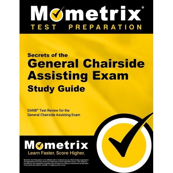 Secrets of the General Chairside Assisting Exam Study Guide: DANB Test Review for the General Chairside Assisting Exam