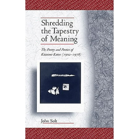 Shredding The Tapestry Of Meaning The Poetry And Poetics Of