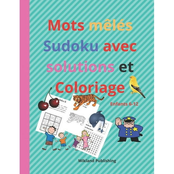 Mots mêlés Sudoku avec solutions et Coloriage: Cahier activités pour Filles-Garçons-Adolescents (Paperback)