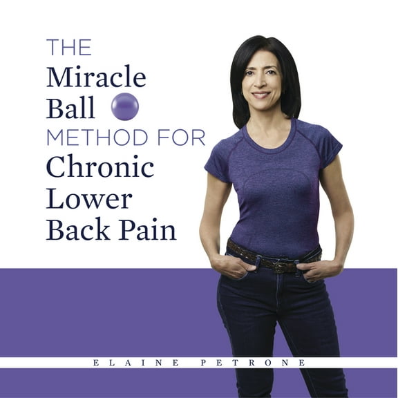 The Miracle Ball Method for Chronic Lower Back Pain, (Paperback)