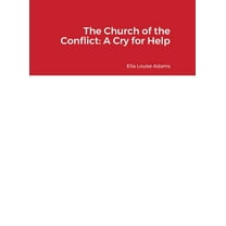 The Church of the Conflict: A Cry for Help, (Hardcover)