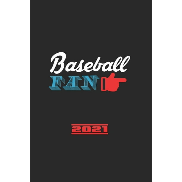 Baseball Fan 2021 Il Calendario Di Baseball Il Grande Annuario E Il Calendario Per Il 2021 Possono Essere Utilizzati Anche Come Diario O Taccuino Paperback Walmart Com Walmart Com calendario baseball 2021