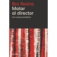 thumbnail image 1 of Libro Matar Al Director Tapa Blanda, Autor Bru Rovira, Editorial Navona, 1 of 2