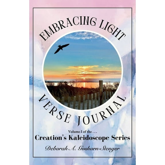 Creation's Kaleidoscope Embracing Light Verse Journal, Book I, (Paperback)