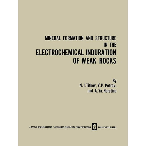 Mineral Formation and Structure in the Electrochemical Induration of Weak Rocks, (Paperback)