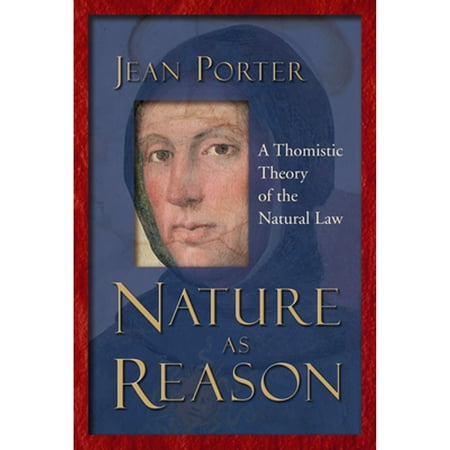 Pre-Owned Nature as Reason: A Thomistic Theory of the Natural Law (Paperback 9780802849069) by Jean Porter