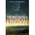 thumbnail image 1 of Pre-Owned The Irresistible Kingdom: God's Marvelous Plan for All Things and Its Unavoidable Fulfillment (Paperback) 1688723803 9781688723801, 1 of 1