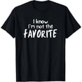 thumbnail image 1 of Im Not The Favorite Sarcastic Matching Family Sibling Joke Unisex T-Shirt V520, S - 5XL, 1 of 4