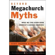 Jossey-Bass Leadership Network: Beyond Megachurch Myths: What We Can Learn from America's Largest Churches (Hardcover)