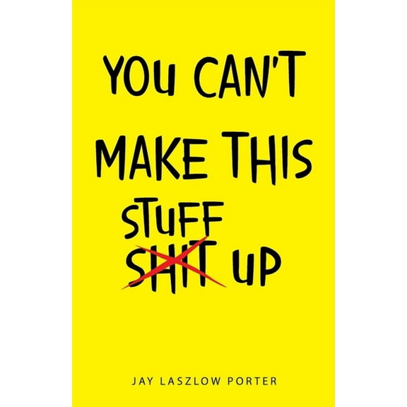 You Can't Make This Stuff Up (Paperback)