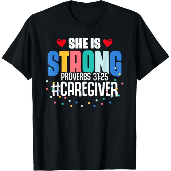 She Is Strong Proverbs Bible Verse Quote Caregiver Caretaker T-ShirtMen and women can wear, black T-shirts, gifts. Age: M,L,XL 2XL, 3XL, 1056XL