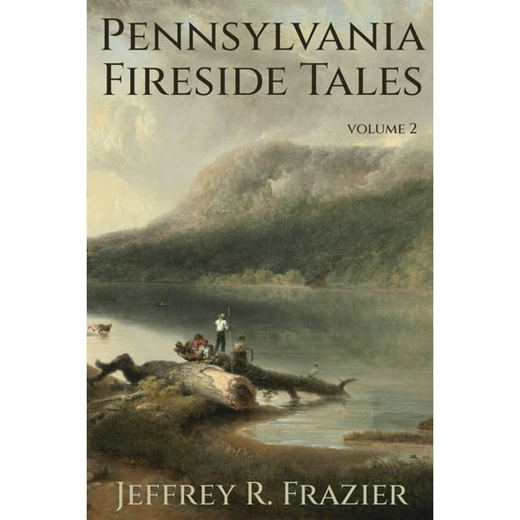 Pennsylvania Fireside Tales Pennsylvania Fireside Tales Volume 2, Book 2, (Paperback)