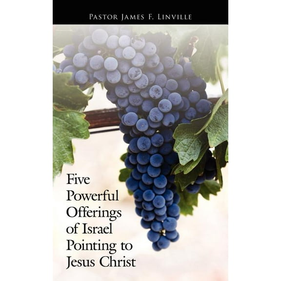 Five Powerful Offerings of Israel Pointing to Jesus Christ