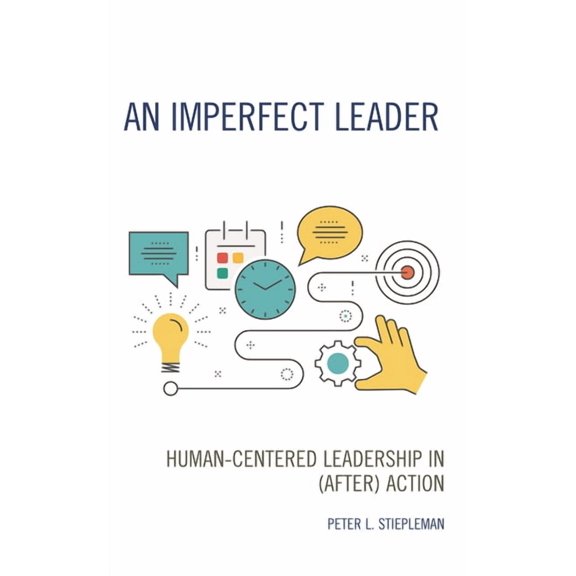 An Imperfect Leader: Human-Centered Leadership in (After) Action, (Hardcover)