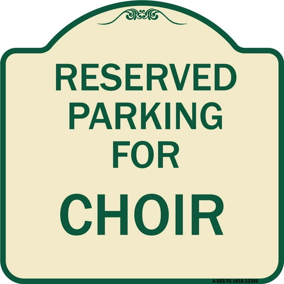SignMission Designer Series Sign - Parking Reserved for Choir | Tan & Green 18" X 18" Heavy-Gauge Aluminum Architectural Sign | Protect Your Business & Municipality | Made in the USA