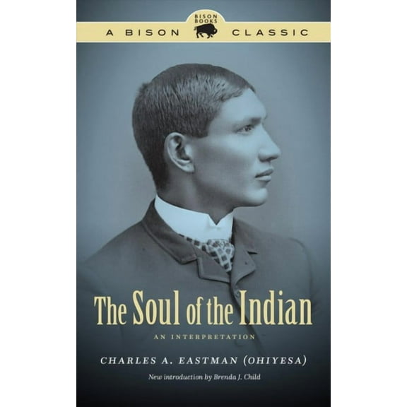 Bison Classic Editions The Soul of the Indian: An Interpretation, (Paperback)
