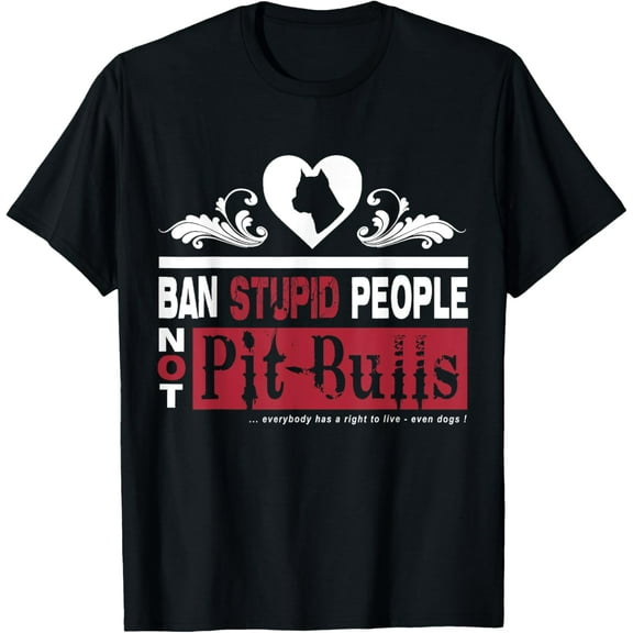 Pit Bull T-Shirt: Ban stupid people not dogs T-Shirt men and women can wear, black, white, gifts