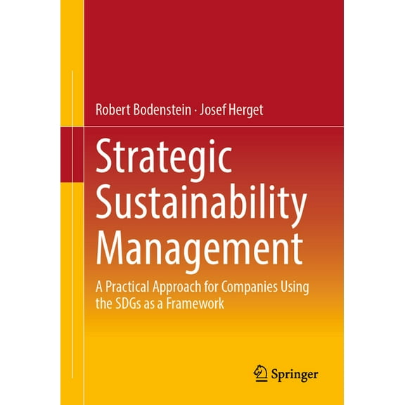Strategic Sustainability Management: A Practical Approach for Companies Using the Sdgs as a Framework, (Paperback)