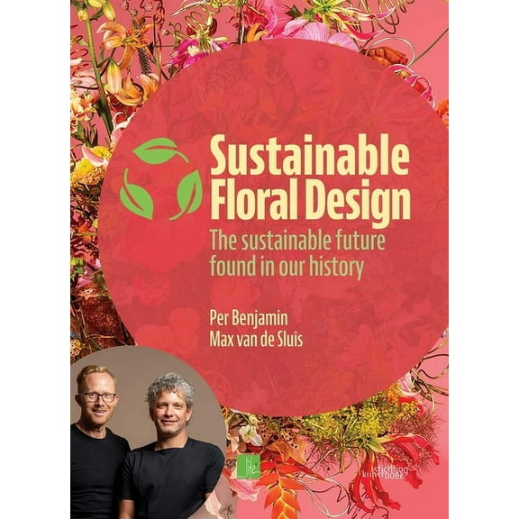 Sustainable Floral Design: The Sustainable Future Found in Our History, (Hardcover)
