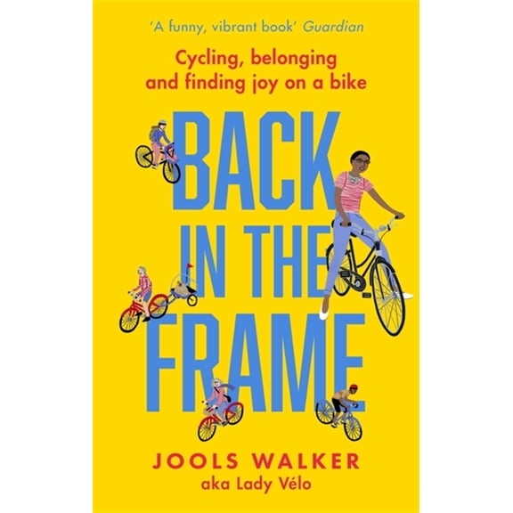 Back in the Frame: Cycling, Belonging and Finding Joy on a Bike, (Paperback)