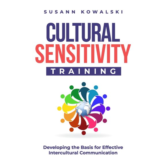 Cultural Sensitivity Training: Developing the Basis for Effective Intercultural Communication, (Paperback)
