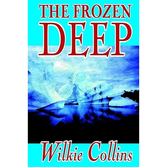 The Frozen Deep by Wilkie Collins, Fiction, Horror, Mystery &amp; Detective, (Hardcover)
