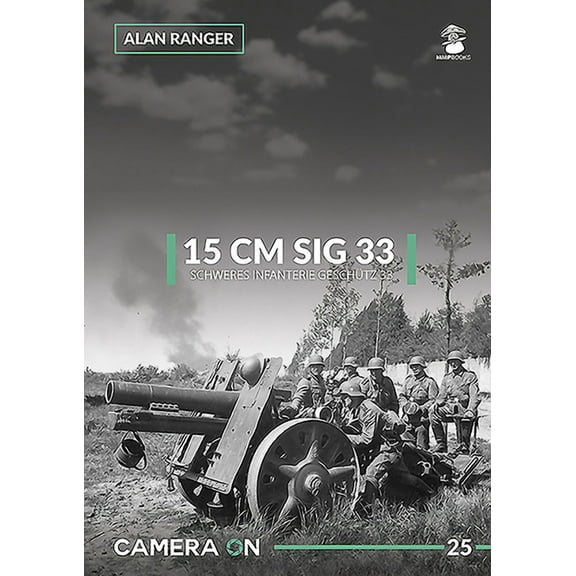 Camera on: 15 CM Sig 33 Schweres Infanterie Geschutz 33 (Paperback)