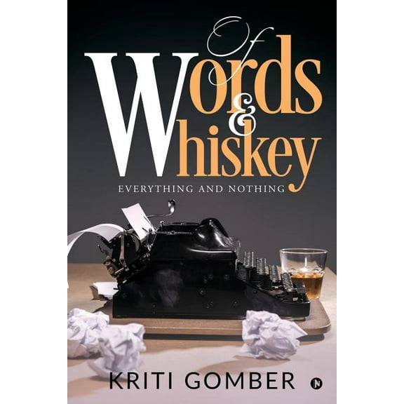 Of Words and Whiskey: Everything and Nothing (Paperback)