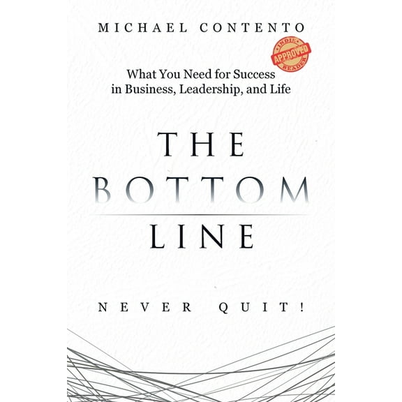 The Bottom Line: What You Need For Success In Business, Leadership And Life, (Paperback)