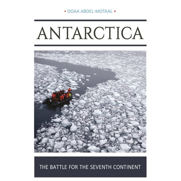 Antarctica: The Battle for the Seventh Continent, (Hardcover)