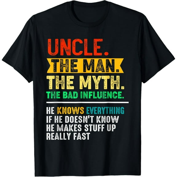 Uncle The Man The Myth The Bad Influence Father's Day T-Shirt