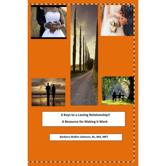 Barb's "6 Keys" Book 6 Keys to a Lasting Relationship !!: Volume 1 - a Resource for Making it Work, Book 1, (Paperback)