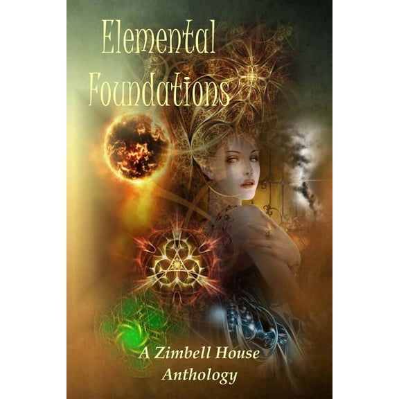 Elemental Foundations: A Zimbell House Anthology, (Paperback)