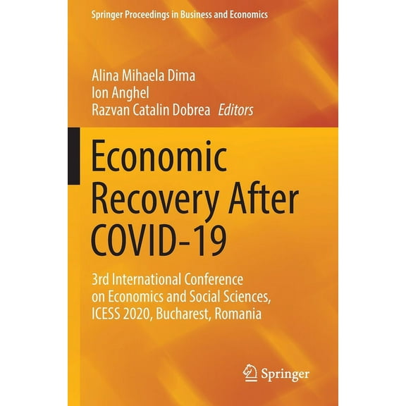 Springer Proceedings in Business and Eco Economic Recovery After Covid-19: 3rd International Conference on Economics and Social Sciences, Icess 2020, Bucharest, , (Paperback)