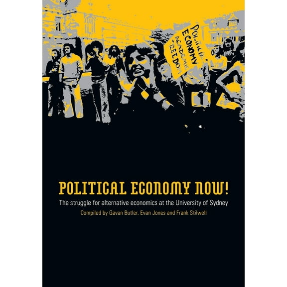 Political Economy Now!: The Struggle for Alternative Economics at the University of Sydney, (Paperback)